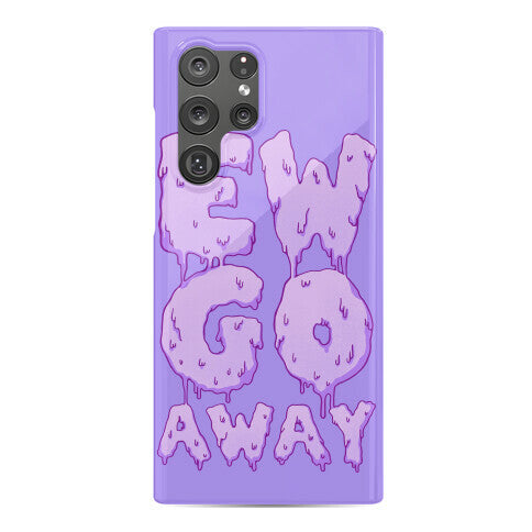 Ew Go Away Phone Case